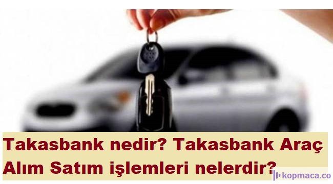 takasbank nedir? takasbank araç alım satım işlemleri nelerdir? araç alım satımında faydaları nelerdir? takasbank araç alım satım işlemleri nasıl gerçekleşecek?