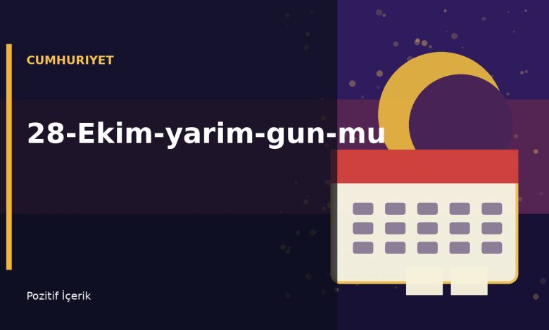 28 Ekim Cumhuriyet Bayrami tatil baslangic saati takvim gorseli