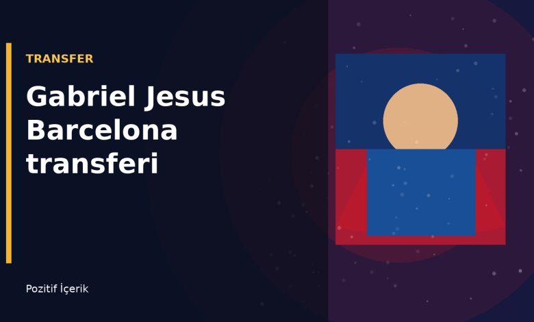 Gabriel Jesus Barcelona transferini anlatan mavi ve bordo futbol illüstrasyonu